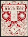 You've Got Me On A Merry-Go-Round